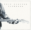 Slowhand (35th Anniversary Edition) - Eric Clapton