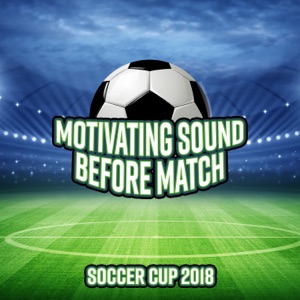 Motivating Sound Before Match – Soccer Cup 2018