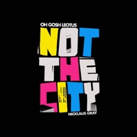 Not the City - Single - Oh Gosh Leotus & Nicklaus Gray
