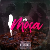 Oh Moça (feat. MC Neyzinho & Vejota) - Single - Leozzz
