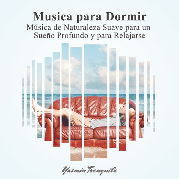Música para Dormir: Música de Naturaleza Suave para un Sueño Profundo y para Relajarse, Ambiente a la Hora de Acostarse, Relajación Perfecta en la Cama, Buen Sueño