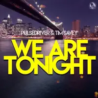 We Are Tonight — Pulsedriver & Tim Savey