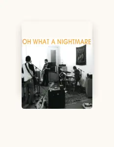 Listen to Oh What a Nightmare, watch music videos, read bio, see tour dates & more!