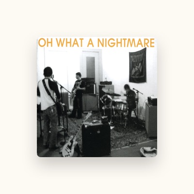 Listen to Oh What a Nightmare, watch music videos, read bio, see tour dates & more!