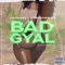 Bad Gyal (feat. Chophead) - ViibesFromNetto lyrics