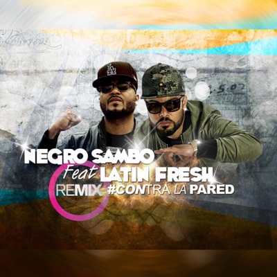 Contra La Pared (Remix) [feat. Latin Fresh] - Single