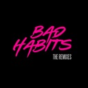 Bad Habits (The Remixes) - Single
