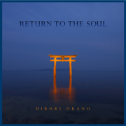 Return to the Soul - Hiroki Okano
