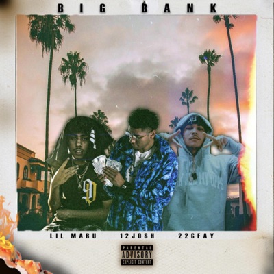 12josh - Big Bank (feat. Lil Maru & 22GFAY)