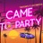 Came To Party (feat. Loot Manteca)