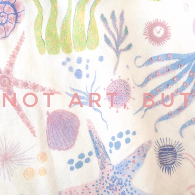 Not Art, But