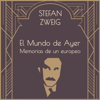 El mundo de ayer - Stefan Zweig