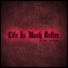 Life Is Much Better (feat. ReyRetro) D-Fect