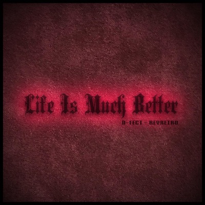 Life Is Much Better (feat. ReyRetro) - Single