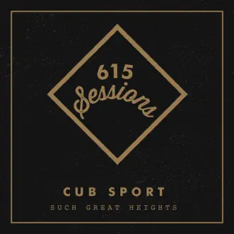 Such Great Heights (615 Sessions) - Single by Cub Sport album reviews, ratings, credits