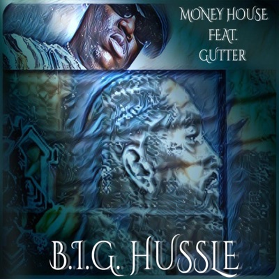 B.I.G. Hussle (feat. Gutter) - Single