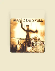 收听 Magic de Spell、观看音乐视频、阅读小传、查看巡演日期等 ！