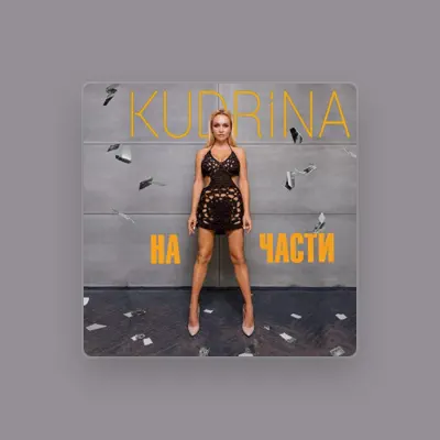 Listen to KUDRINA, watch music videos, read bio, see tour dates & more!