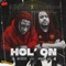 Hol' On (feat. AP the Prod) - D Slim Da Underdawg lyrics