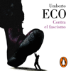 Contra el fascismo - Umberto Eco