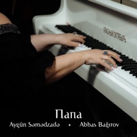 Папа (feat. Abbas Bağırov) - Single - Aygün Səmədzadə