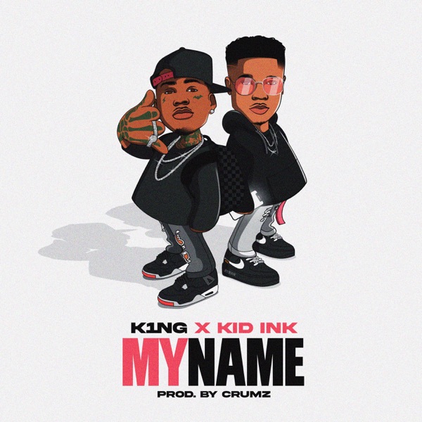 My Name - Single - K1NG & Kid Ink