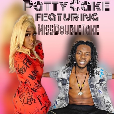 Patty Cake (feat. Miss Double Take) - Single