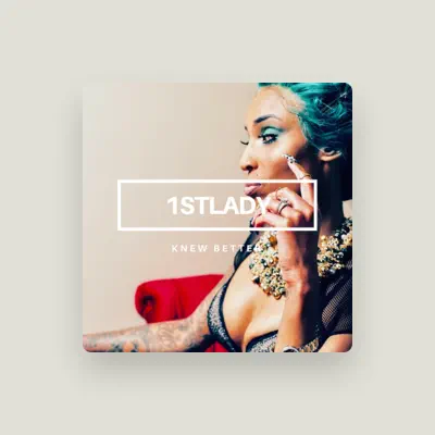 Listen to 1stlady, watch music videos, read bio, see tour dates & more!