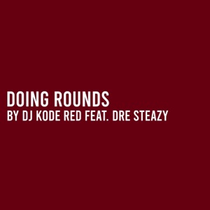 Doing Rounds (feat. Dre Steazy)