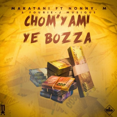 Chom'yami ye bozza (feat. Nonny. M & Fourie- J Musique) - Single