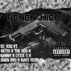 Tienen Miedo (feat. Neith, The Dog, Xanny, Lttle G, xaen dru & Mati Gusman) - Single