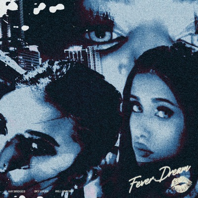 Fever Dream (feat. Kay Bridges & Sky Luca$) - Single