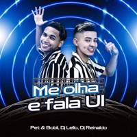 Me Olha e Fala Ui - Single - Pet & Bobii, DJ Lello & DJ Reinaldo