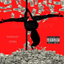 Where the Cash At (feat. Iamq) Weekday
