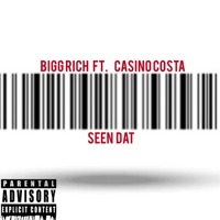 Seen Dat (feat. Casino Costa) - Single - Bigg Rich
