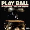 PLAY BALL (feat. Butch Dawson & WiFiGawd) - Single