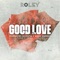 Good Love (feat. Ell Puto & Mark Exoduz) - Roley lyrics