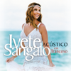 Se Eu Não Te Amasse Tanto Assim (Ao Vivo em Trancoso) - Ivete Sangalo