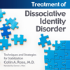 Treatment of Dissociative Identity Disorder: Techniques and Strategies for Stabilization (Unabridged) - Colin A. Ross M.D.