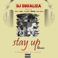 Stay Up Remix (feat. Raezy, Sojay, VJ Adams, Iindirhe & Real Skillz) [Remix] - Single - Dj Equaliza