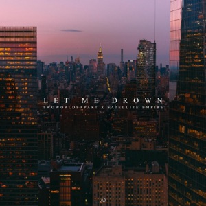 Let Me Drown (feat. Satellite Empire) - Single
