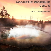 Acoustic Worship, Vol. 6 (Acoustic Version) - EP - Will Morrison