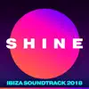 SHINE Ibiza Anthem 2018