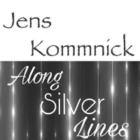 Along Silver Lines — Jens Kommnick