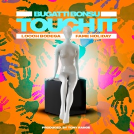 Touch It (feat. Looch Bodega & Fame Holiday) Bugatti Bonsu