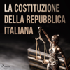 La costituzione della Repubblica Italiana - Autori Vari