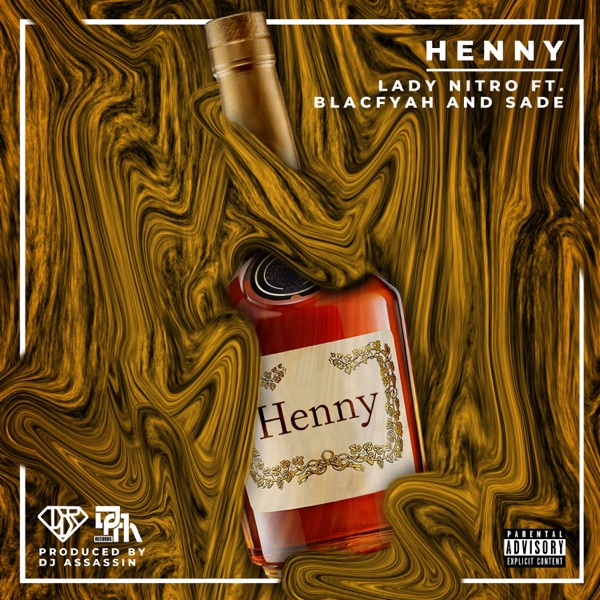 Henny (feat. Blacfyah & Sade) - Single - Lady Nitro
