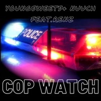 Cop Watch (feat. Nuuch & Renz) - Single - YoungSweets