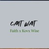 Cant Wait (feat. Kovx Wise) - Single