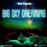 Big Sky Dreaming - Single - Sub Caesar